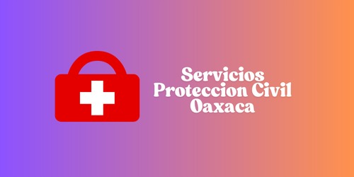 Servicios Proteccion Civil Oaxaca